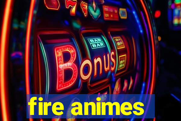 fire animes